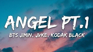 BTS Jimin, JVKE, Kodak Black - Angel Pt. 1 (Lyrics) ft. NLE Choppa & Muni Long
