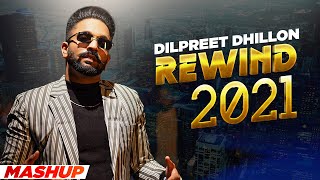 DILPREET DHILLON Rewind 2021 (Mashup) | Next Chapter  | Latest Punjabi Songs 2021 | Speed Records