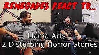 Renegades React to... Llama Arts - 2 Disturbing Horror Stories