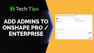 How to Add Admins to Onshape Professional or Enterprise - Tech Tip