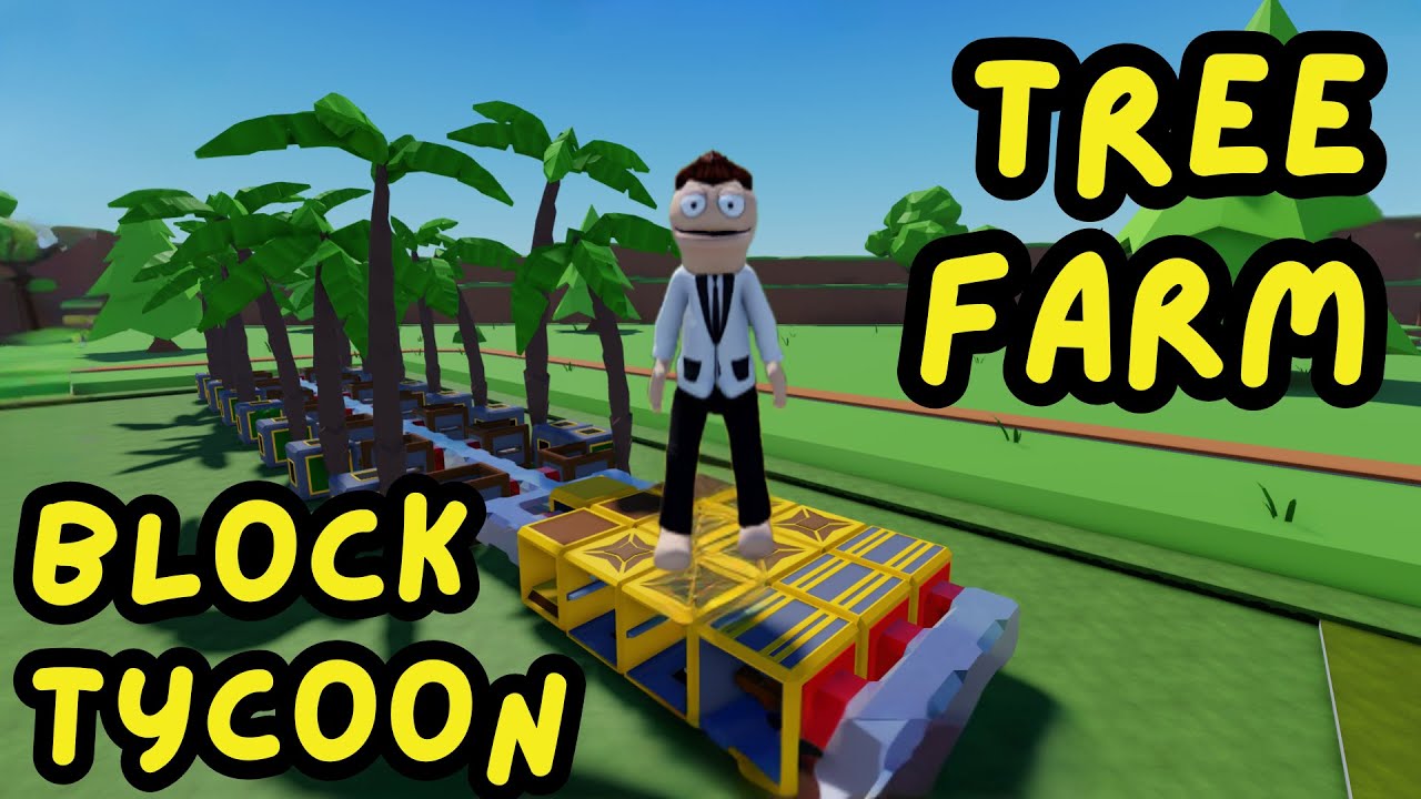 Tree Farm Block Tycoon Roblox Youtube