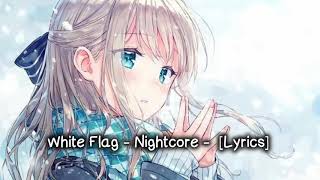 Nightcore - White Flag - [lyrics]