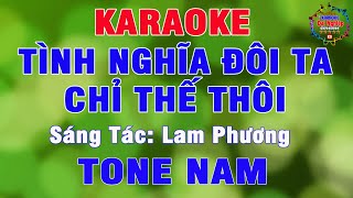 Tình Nghĩa Đôi Ta Chỉ Thế Thôi Karaoke Tone Nam Nhạc Sống Cực Hay || Karaoke Đại Nghiệp