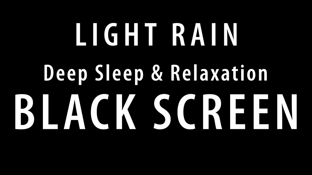 Light Rain Sounds For Sleeping Black Screen Sleep Relaxation