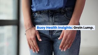 Groin Lump: Common Causes and When to Seek Medical Care  | BuoyHealth.com