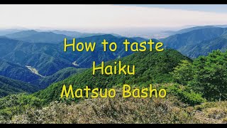 How to taste Haiku : 夏草や兵どもが夢の跡 (Matsuo Basho)