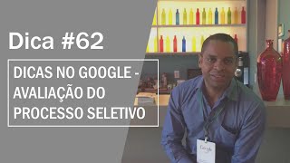 Dica #62 - Dicas no Google - Avaliação do processo de seleção | Marcelo Germano