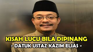 Kisah lucu bila dipinang   |  Datuk Ustaz Kazim Elias