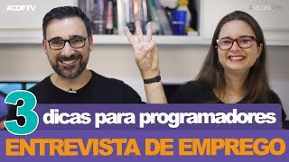 As 3 MELHORES DICAS de Entrevistas de Emprego para Programadores (AGORA VAI!) // Vlog #116