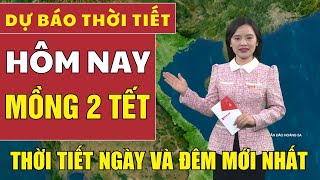 Dự báo thời tiết hôm nay mới nhất ngày Mồng 2 Tết | Dự báo thời tiết mới nhất ngày và đêm hôm nay