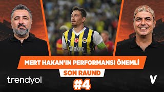 Mert Hakan futbola odaklandığında Fenerbahçe’ye büyük katkı verir | Serdar Ali Çelikler, Ali Ece #4