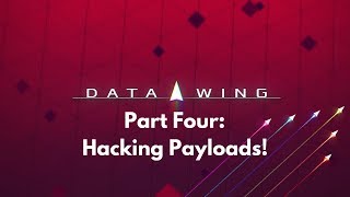 Data Wing Part 4: Hacking Payloads!