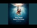 Your Hand Below The Waves