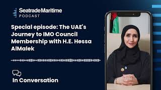 Podcast - Special Episode: The UAE's journey to IMO Council Membership