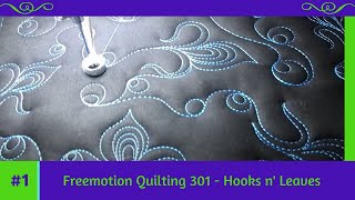 Freemotion Quilting 301 #1 Hooks n' Leaves