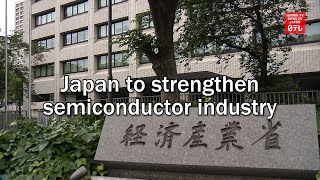 Japan to strengthen semiconductor industry