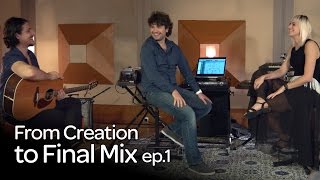 From Creation to Final Mix: Episode 1