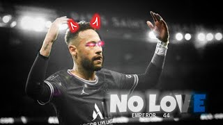 No Love X F.T Neymar jr/Status  song #footballtime