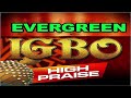 evergreen igbo high praise 2022 ever green song pure uba pacific music