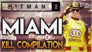Hitman 2 - Miami | Kill Compilation (BRUTALITY, FATALITY and PROFANITY)