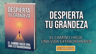 Despierta tu Grandeza | AUDIOLIBRO