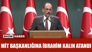 MİT Başkanlığına İbrahim Kalın atandı