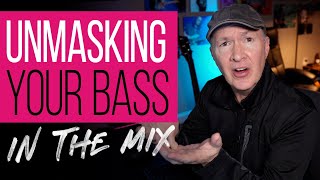 Unmasking Your Bass in the Mix