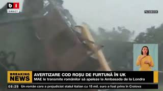 AVERTIZARE COD ROȘU DE FURTUNĂ ÎN UK - MAE CERE ROMÂNILOR SĂ APELEZE LA AMBASADA DIN LONDRA_Stiri B1