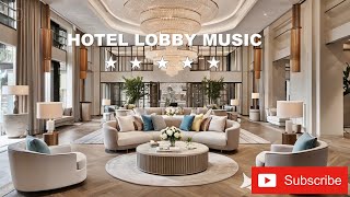 Luxury Hotel Lobby Music - Smooth Jazz Saxophone Instrumental \u0026 Calm Background Music for Good Moods