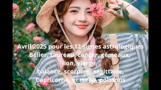 😀🎉QUE VOUS RESERVE LE MOIS D'AVRIL 2025 HOROSCOPE 12 SIGNES ASTROLOGIQUES