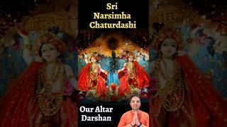 Sri Narsimha Chaturdashi || Our Altar Darshan