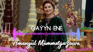 Amangül Mämmetýazowa -Gayyn ene (official audio)