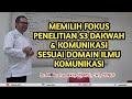 FOKUS PENELITIAN DISERTASI DAKWAH & KOMUNIKASI SESUAI DOMAIN ILMU KOMUNIKASI | ANSHAR AKIL