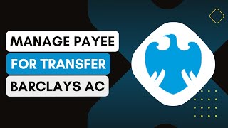 How Do I Set Up And Manage Payees For Transfers Within The Barclays App !