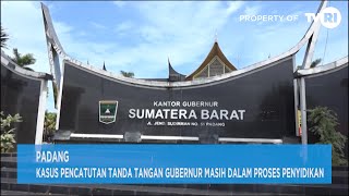 PADAMG - KASUS PENCATUTAN TANDA TANGAN GUBERNUR MASIH DALAM PROSES PENYIDIKAN