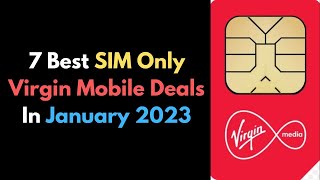 7 Best SIM Only Virgin Mobile Deals In January 2023 |Virgin Media, United Kingdom