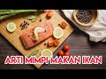 Arti Mimpi Makan Ikan