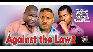 Against the Law 2     - Nigerian Nollywood Movie