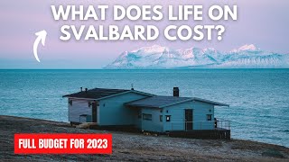 How much does it COST TO LIVE on Svalbard? | a lot more EXPENSIVE now... 2023 Budget Planning