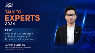 Talk to Experts 2024 | Episode 5: Intelligent Automation in Revolutionizing IT Process for Business