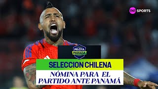 Esta es la nómina de Chile para enfrentar a Panamá - Pelota Parada