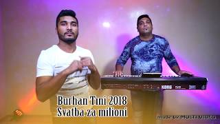 Burhan TIni 2018 Svatba za milioni NEW HIT