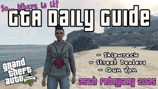 GTA Shipwreck, All Street Dealers \u0026 Gun Van Location 25th February 2025 Online Daily Locations Guide