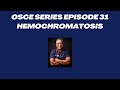 OSCE Series Episode 31 : Hemochromatosis