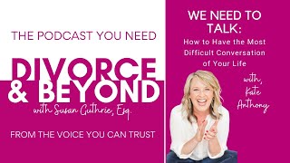 WE NEED TO TALK: How to Have the Most Difficult Conversation of Your Life with Kate Anthony
