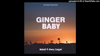 Ginger Baby (2021)-Makali ft Bwoy Zargah (Senerawa Productions)