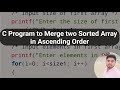 C program to merge two sorted array in ascending order !! C Programming Practice Question