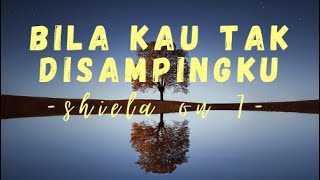 Shiela On 7 - Bila Kau Tak Disampingku