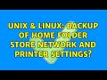 Unix & Linux: Backup of home folder store network and printer settings?