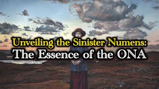 Unveiling the Sinister Numens: The Essence of the ONA